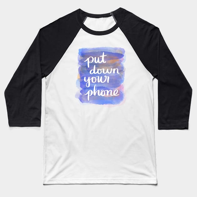 Put Down Your Phone Baseball T-Shirt by Strong with Purpose